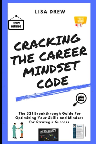 Cracking The Career Mindset Code Optimizing Your Skills and Mindset for Strategic Success