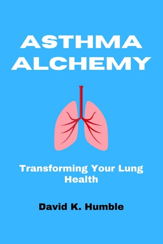 Asthma Alchemy Transforming Your Lung Health