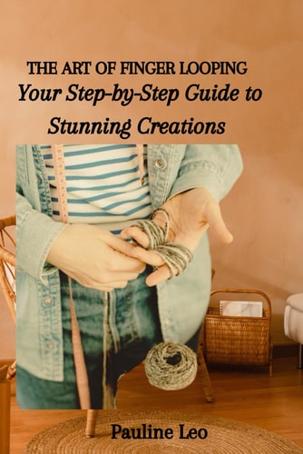The Art of Finger Looping Your Step-by-Step Guide to Stunning Creations