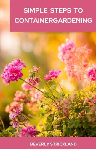 Simple Steps to Container Gardening