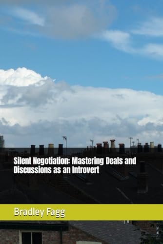 Silent Negotiation Mastering Deals and Discussions as an Introvert