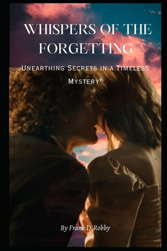 Whispers of the Forgotten Unearthing Secrets in a Timeless Mystery