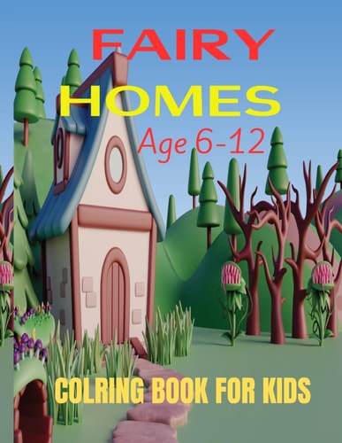 Fairy Homes Coloring Book For Kids Whimsical World of Fairies: Coloring Their Homes
