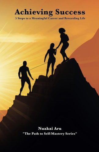 Achieving Success 5 Steps to a Meaningful Career and Rewarding Life