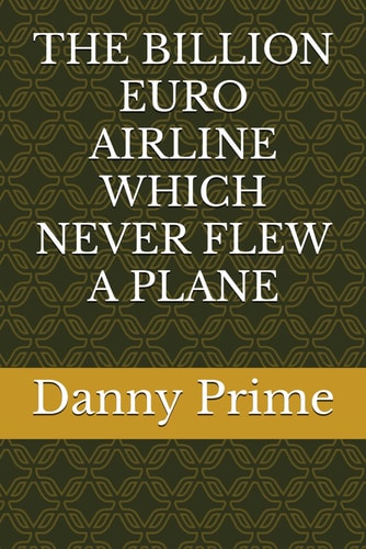 The Billion Euro Airline Which Never Flew a Plane