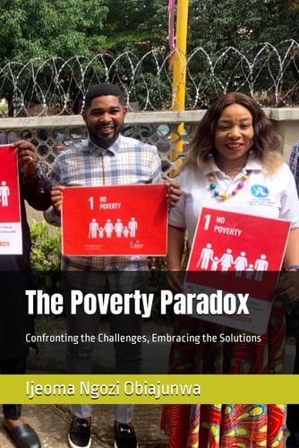 The Poverty Paradox Confronting the Challenges, Embracing the Solutions
