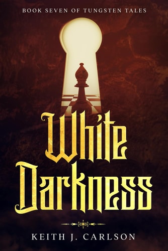 White Darkness Book Seven of Tungsten Tales
