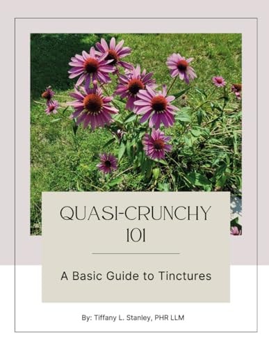 Quasi-Crunchy 101 A Basis Guide to Tinctures