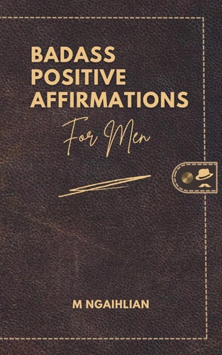 Badass Positive Affirmations For Men