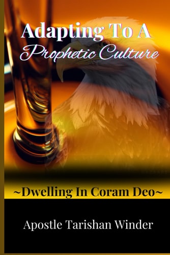 Adapting To A Prophetic Culture Dwelling In Coram Deo