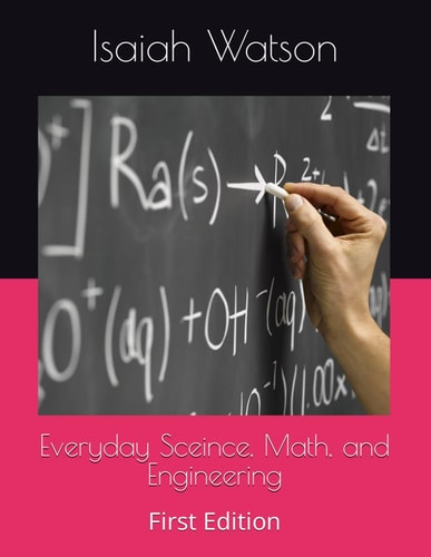 Everyday Sceince, Math, and Engineering First Edition