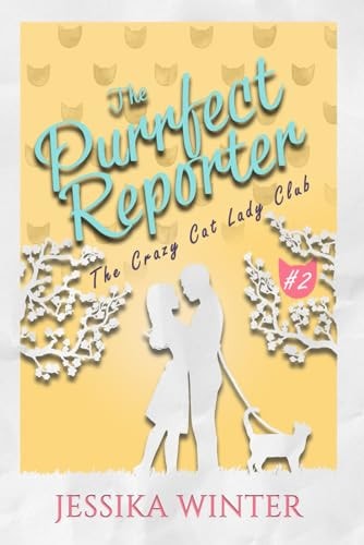 The Purrfect Reporter A Small Town, Enemies-to-lovers, Slow-burn Romance