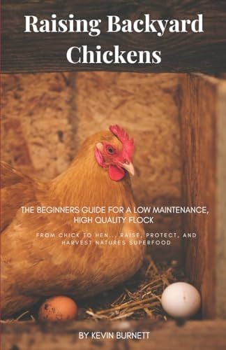 Raising Backyard Chickens The Beginners Guide for a Low Maintenance, High Quality Flock
