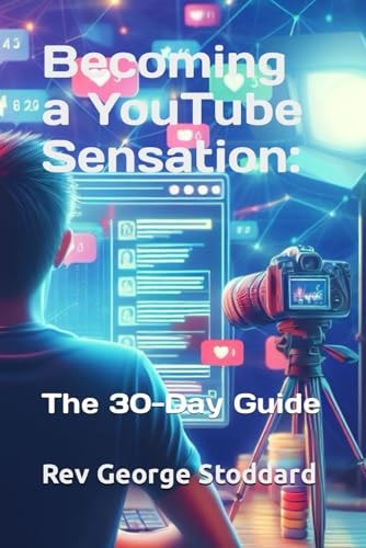 Becoming a YouTube Sensation The 30-Day Guide
