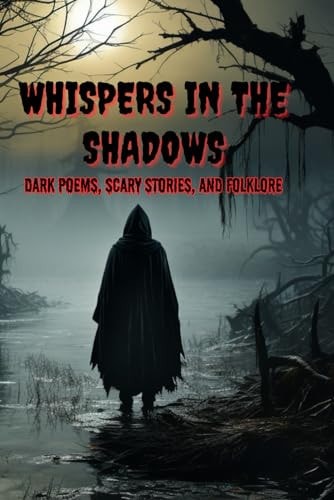 Whispers in the Shadows Scary Stories, Poems, and Folklore