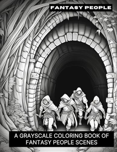 Fantasy People A Grayscale Coloring Book of Fantasy People Scenes