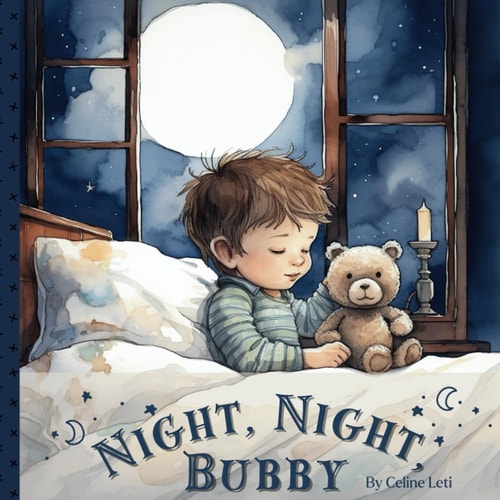 Night, Night, Bubby A Rhyming Bedtime Book For Babies And Toddlers