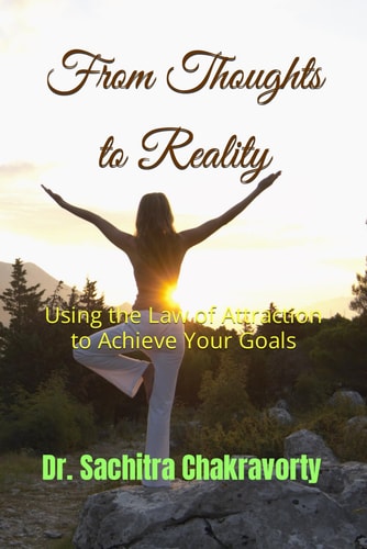 From Thoughts to Reality Using the Law of Attraction to Achieve Your Goals