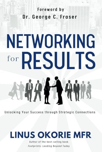 Networking for Results Unlocking Your Success Through Strategic Connections