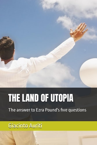 The Land of Utopia The Answer to Ezra Pound's Five Questions
