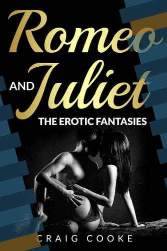 Romeo and Juliet - The Erotic Fantasies