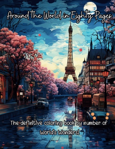 Around the World in Eighty Pages - The Definitive Coloring Book by Number of World's Wonders!