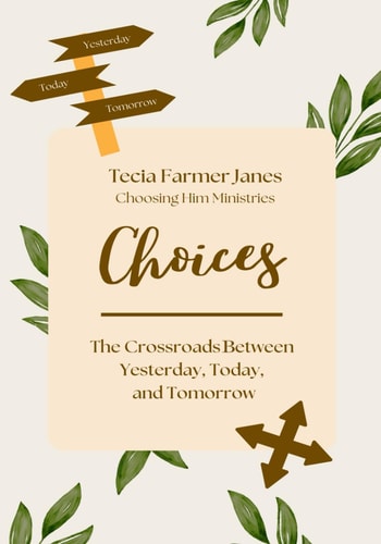 Choices The Crossroads Between Yesterday, Today and Tomorrow
