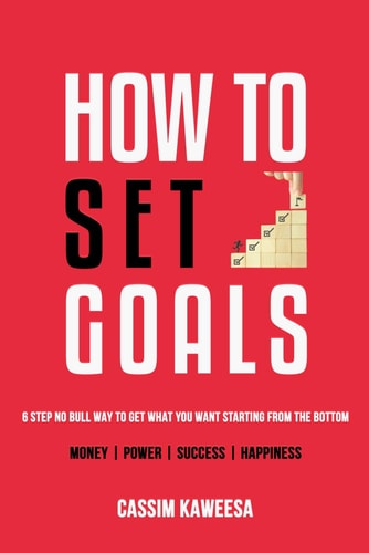 How to Set Goals 6 Step No Bull Way to Get What You Want Starting from the Bottom