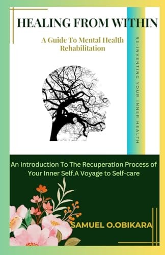Healing from Within A Guide to Mental Health Rehabilitation