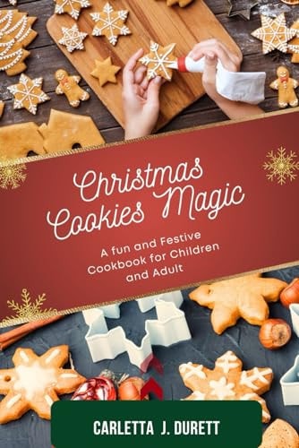 Christmas Cookies Magic A Fun and Festive Cookbook for Children and Adult