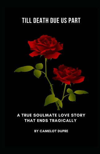 Till Death Due Us Part A True Soulmate Love Story That Ends Tragically