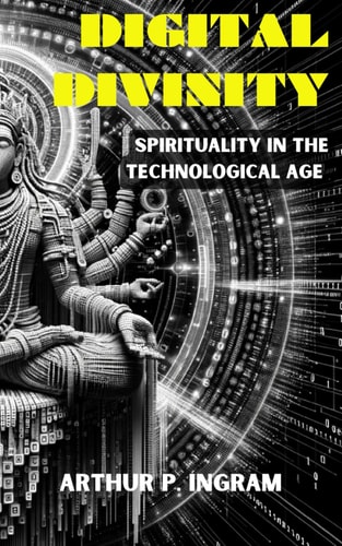 Digital Divinity Spirituality in the Technological Age