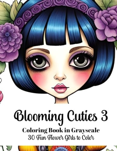 Blooming Cuties 3 - Coloring Book in Grayscale 30 Fun Flower Girls to Color