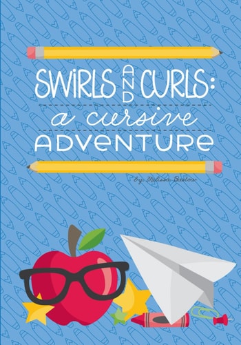 Swirls and Curls A Cursive Adventure: Your Child's Journey Through the Practice of Cursive Writing