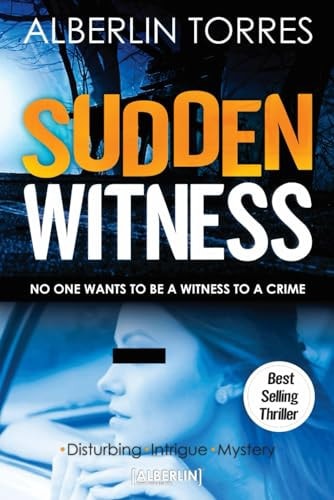 Sudden Witness No One Wants to be a Witness to a Crime.