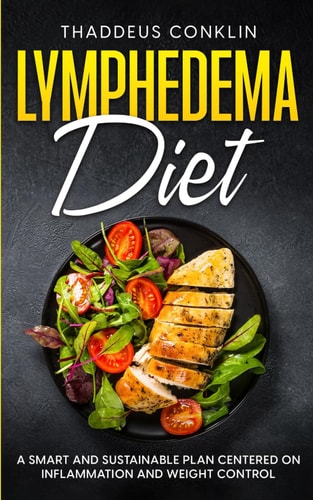 Lymphedema Diet A Smart and Sustainable Plan Centered on Inflammation and Weight Control