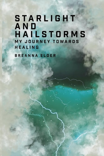 Starlight and Hailstorms My Journey Towards Healing
