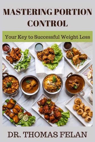 Mastering Portion Control Your Key to Successful Weight Loss