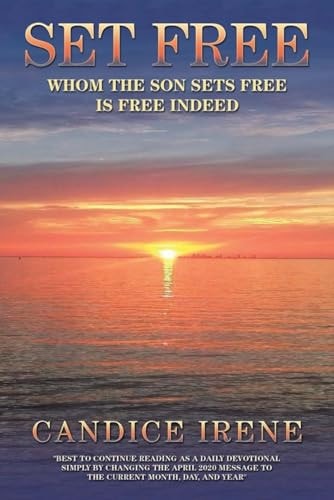 Set Free Whom the Son Sets Free Is Free Indeed