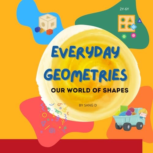 Everyday Geometries Our World of Shapes: A Journey Through the Shapes We See and Know