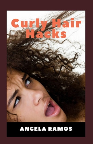 Curly Hair Hacks Understanding and Managing Your Waves, Coils, and Curls