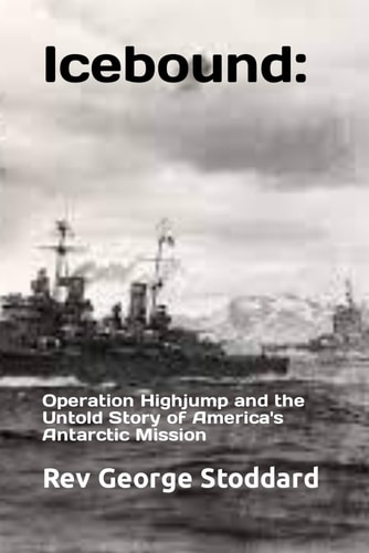 Icebound Operation Highjump and the Untold Story of America's Antarctic Mission