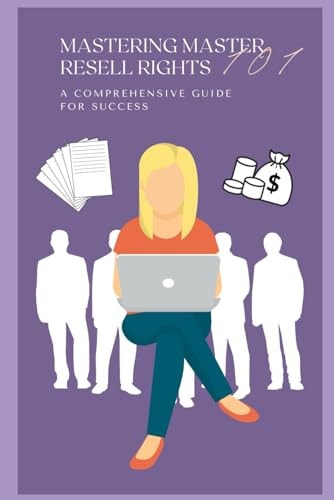 Mastering Master Resell Rights 101 A Comprehensive Guide to Success