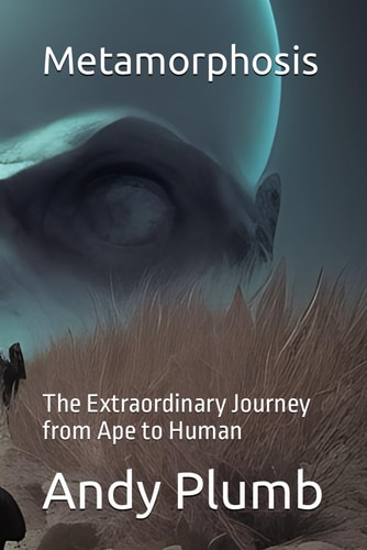 Metamorphosis The Extraordinary Journey from Ape to Human