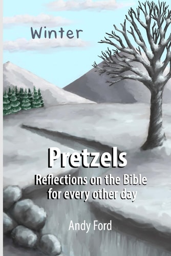 Pretzels (Winter Edition) Reflections on the Bible for Every Other Day