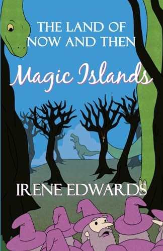 The Land Of Now And Then A Magic Islands Story