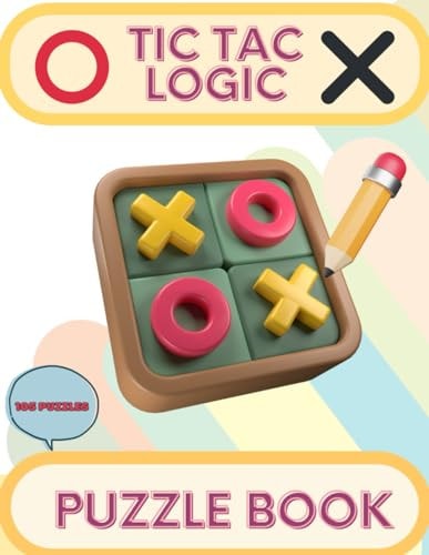 Tic Tac Logic Puzzle Book Challenge Yourself with Fun and Challenging Tic Tac Logic Puzzles.