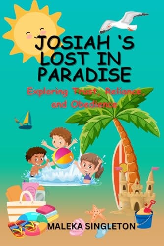 Josiah 'S Lost in Paradise Exploring Trust, Reliance, and Obedience