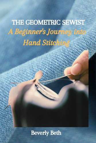 The Geometric Sewist A Beginner's Journey Into Hand Stitching