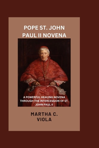 Pope St John Paul II Novena A Powerful Healing Novena Through The Intercession of St John Paul II